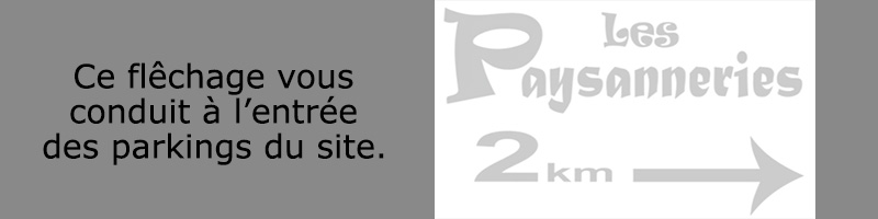 Ce fléchage vous conduit à l’entrée des parkings du site